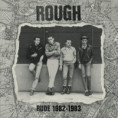 ROUGH - rude 1982 - 1983 (F.O.A.D. '25) LP 20,00